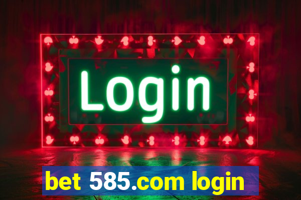 bet 585.com login